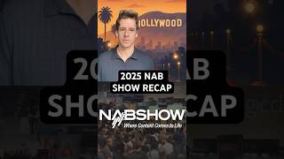 NAB Show 2025 Recap | Biggest Highlights & Major Moves 🎥📺🚀 #nab #hollywood #news