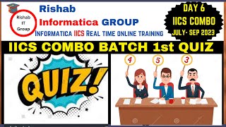 DAY 6 | IICS Cloud | IICS Combo | 1st Quiz - July - Sep 2023 | CDI | CAI |