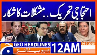 PTI Protest movement facing difficulties | Headlines Geo News 12 AM | 16 July 2025