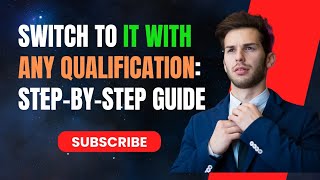 Switch to IT with Any Qualification: Step-by-Step Guide  @codetechprofessor