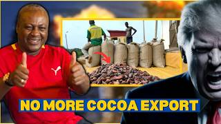 Ghana just BANNED the Export of Raw Cocoa Beans to the West