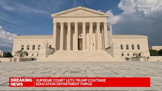 Supreme Court Lets Trump Continue Education Department Purge