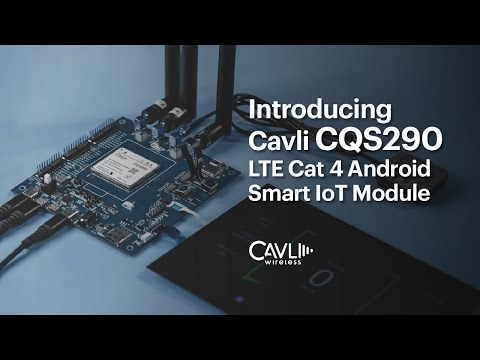 Cavli CQS290 LTE Cat 4 Android Smart IoT Modules | Module Reveal Video | Cavli Wireless