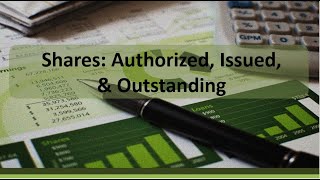 Stockholders' Equity: Authorized, Issued & Outstanding Shares of Stock