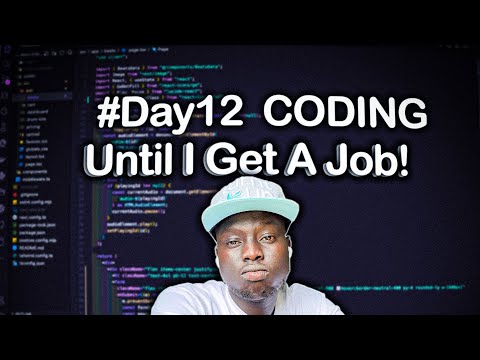 Coding Everyday Till I Get A Job - Day #12