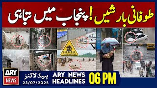ARY News 6 PM Prime Time Headlines || 23rd July 2025 - Torrential rains across Punjab