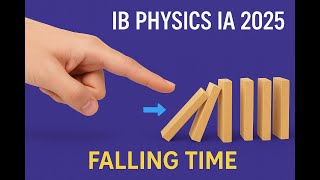 Idea #6 What Affects the total time of fall for a dominoe stack ? IB Physics 2025 IA Discussions