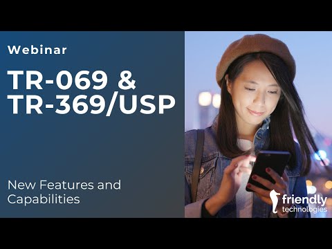 TR-069 and TR-369 USP: New Features and Capabilities [Webinar]