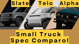Small Trucks Are Back! Spec Comparo Slate v Telo v Alpha Wolf