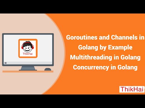 Goroutines and Channels in Golang by Example | Multithreading in Golang | Concurrency in Golang