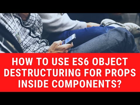 How to use ES6 object destructuring for props inside components?