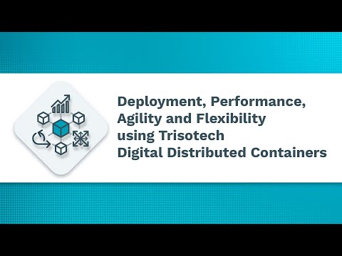 Deployment Performance, Agility and Flexibility using Trisotech Digital Distributed Containers