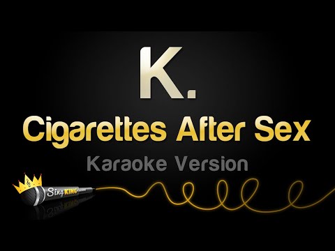 Cigarettes After Sex - K. (Karaoke Version)