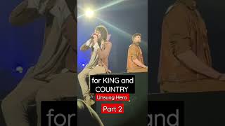 for KING and COUNTRY Live - UNSUNG HERO - PART2 #kingandcountry #live #forkingandcountry #unsunghero