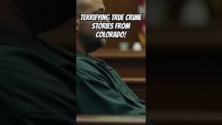 Terrifying True Crime Stories From Colorado!