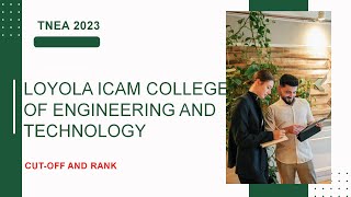 Loyola ICAM College of Engineering |TNEA 2023 |Cut-off and Rank| Based on TNEA 2022| CareerGateway