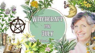 Witchcraft in July || Online Witch's Almanac || Rites, Rituals and Traditions