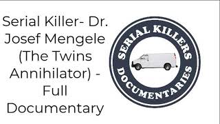 Serial Killer  Dr  Josef Mengele The Twins Annihilator   Full Documentary