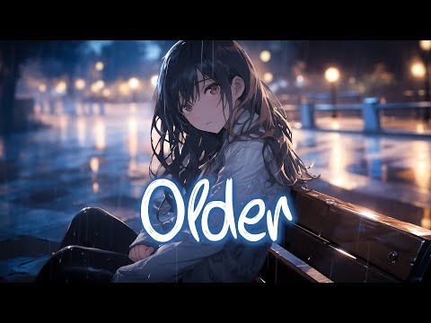 「Nightcore」 Older - Sasha Alex Sloan ♡ (Lyrics)