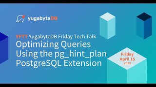 Optimizing Queries By pg_hint_plan PostgreSQL Extension | YugabyteDB Friday Tech Talks | Episode 15