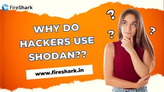 Why do Hackers use shodan?