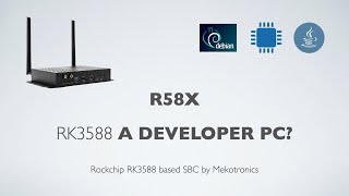 R58X based on RK3588 : A Developer PC ?