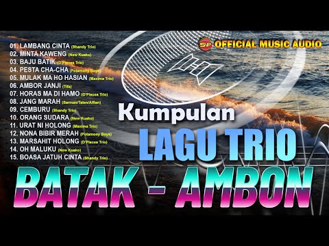 Kumpulan Lagu Trio Batak dan Ambon | Lagu Batak | lagu Ambon (Official Music Audio)