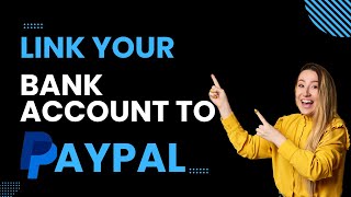 How to Link Your Bank Account to PayPal 2024 (Quick and Easy)