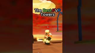 The Current Best Towers IN TDS PVP!