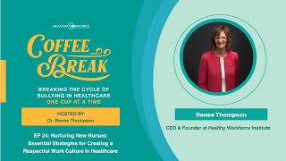 EP24:Nurturing New Nurses: Essential Strategies for Creating a Respectful Work Culture in Healthcare