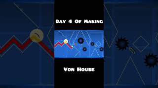 Day 4 Of Making Von House In Geometry Dash  #geometrydash #gdupdate #gd #shorts #gaming #gmd