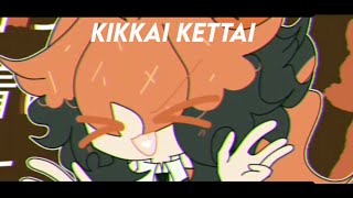 KIKKAI KETTAI | animation meme