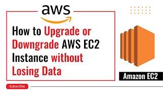 How to Upgrade or Downgrade Amazon EC2 instance without Losing Data | Change EC2 instance type 2022