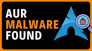 Malware Found in Arch Linux AUR Packages