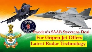 Sweden’s SAAB Sweetens Deal For Gripen Jet Offers Latest Radar Technology