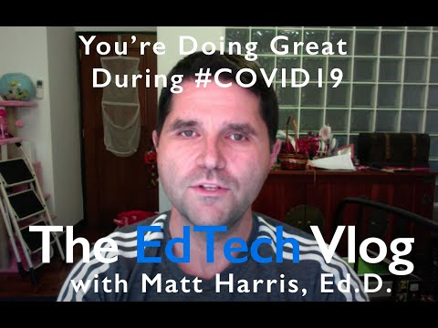 You're Doing Great - EdTech in the Time in COVID19