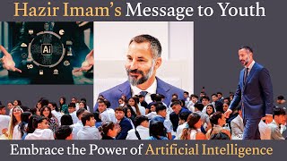 Hazir Imam’s Message to Youth | Embrace the Power of Artificial Intelligence  - AI