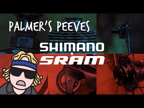 Palmer's Peeves: Shimano & SRAM