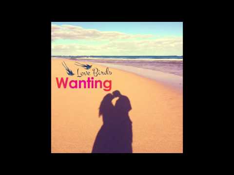 Wanting - Love Birds (Audio)
