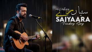 Saiyaara Tranding Song - Atif Aslam Ai Cover Song