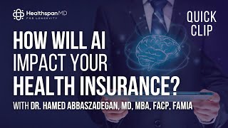 How will AI Impact your Health Insurance? with Dr. Hamed Abbaszadegan, MD, MBA, FACP, FAMIA