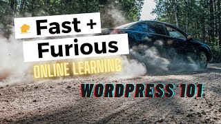 WordPress 101: Fast + Furious Online Learning