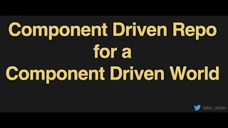 Component Driven Repo for a Component Driven World - Debbie O'Brien - NDC Oslo 2021