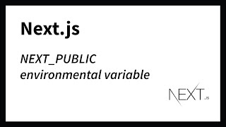 NEXT_PUBLIC environmental varaibles (Next.js)
