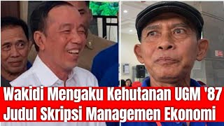 Wakidi Mengaku Kehutanan UGM '87 Judul Skripsi Managemen Ekonomi ?
