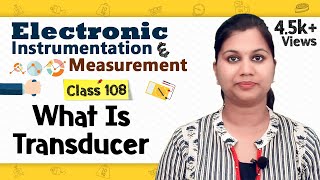 Introduction to Transducer - Transducers and Sensors - Electronic Instruments and Measurements