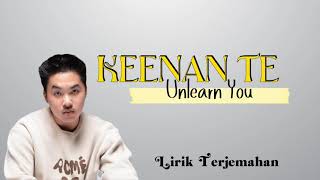 Keenan Te - Unlearn You || Lirik Terjemahan