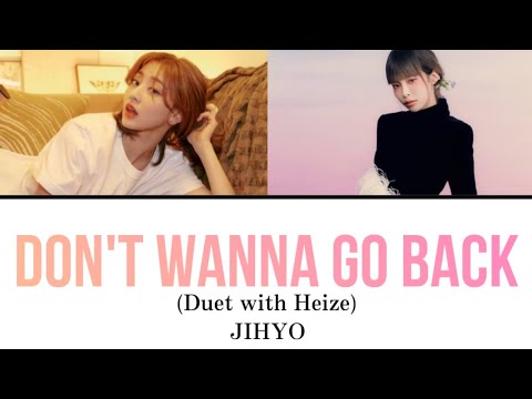 Don’t Wanna Go Back (Duet with Heize) / JIHYO 【日本語訳・カナルビ・歌詞】