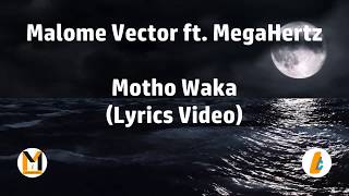 Malome Vector ft MegaHertz/Ntate Stunna - Motho Waka (Lyrics Video)