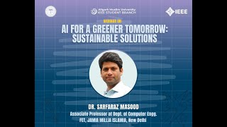 AI For A Greener Tomorrow | Dr. SARFARAZ MASOOD | IEEE Student Branch AMU